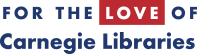 For the Love of Carnegie Libraries
